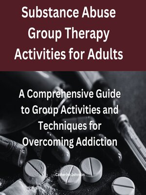 cover image of Substance Abuse Group Therapy Activities for Adults